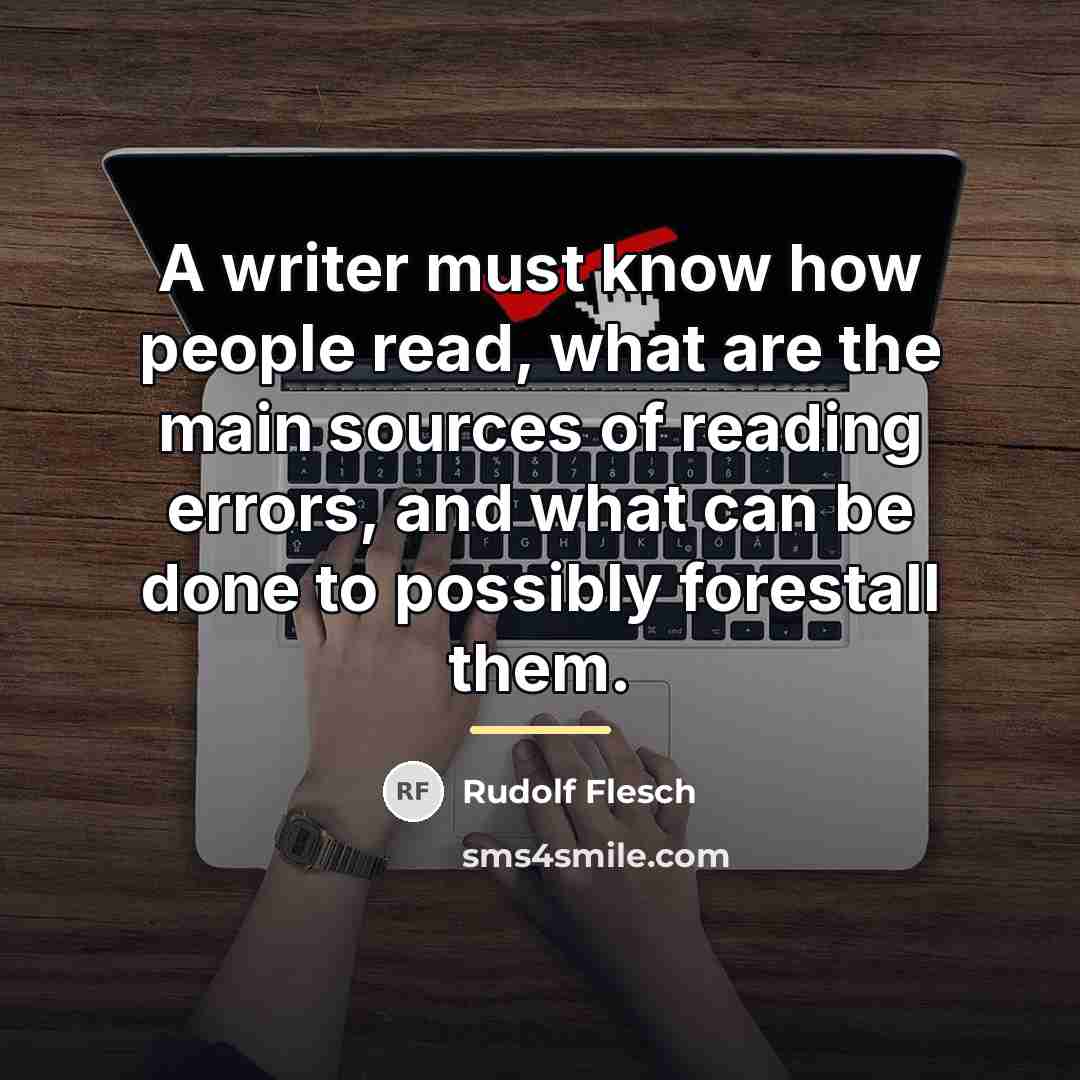“A writer must know how people read, what are the…” quote by Rudolf Flesch