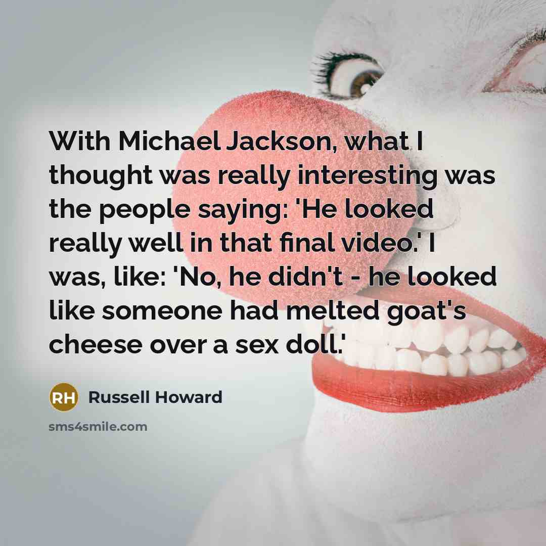 “With Michael Jackson, what I thought was really interesting was…” quote by Russell Howard