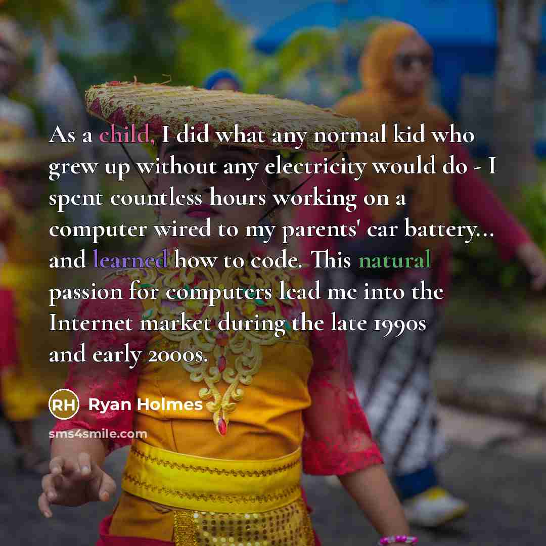 “As a child, I did what any normal kid who…” quote by Ryan Holmes