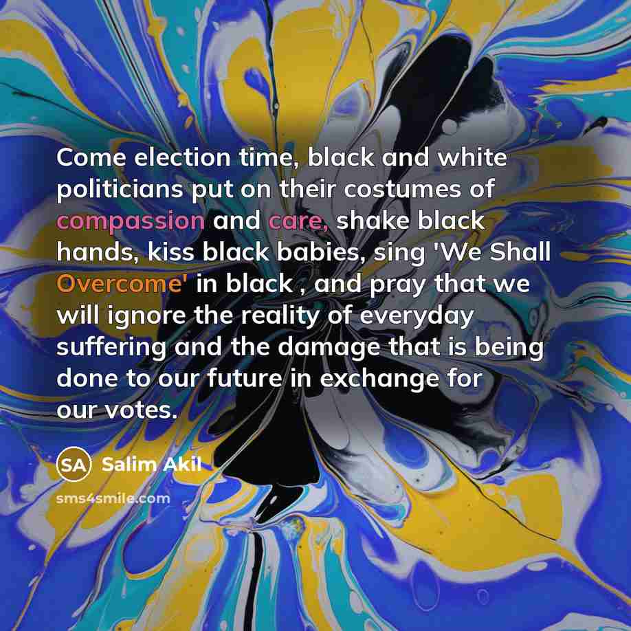 “Come election time, black and white politicians put on their…” quote by Salim Akil