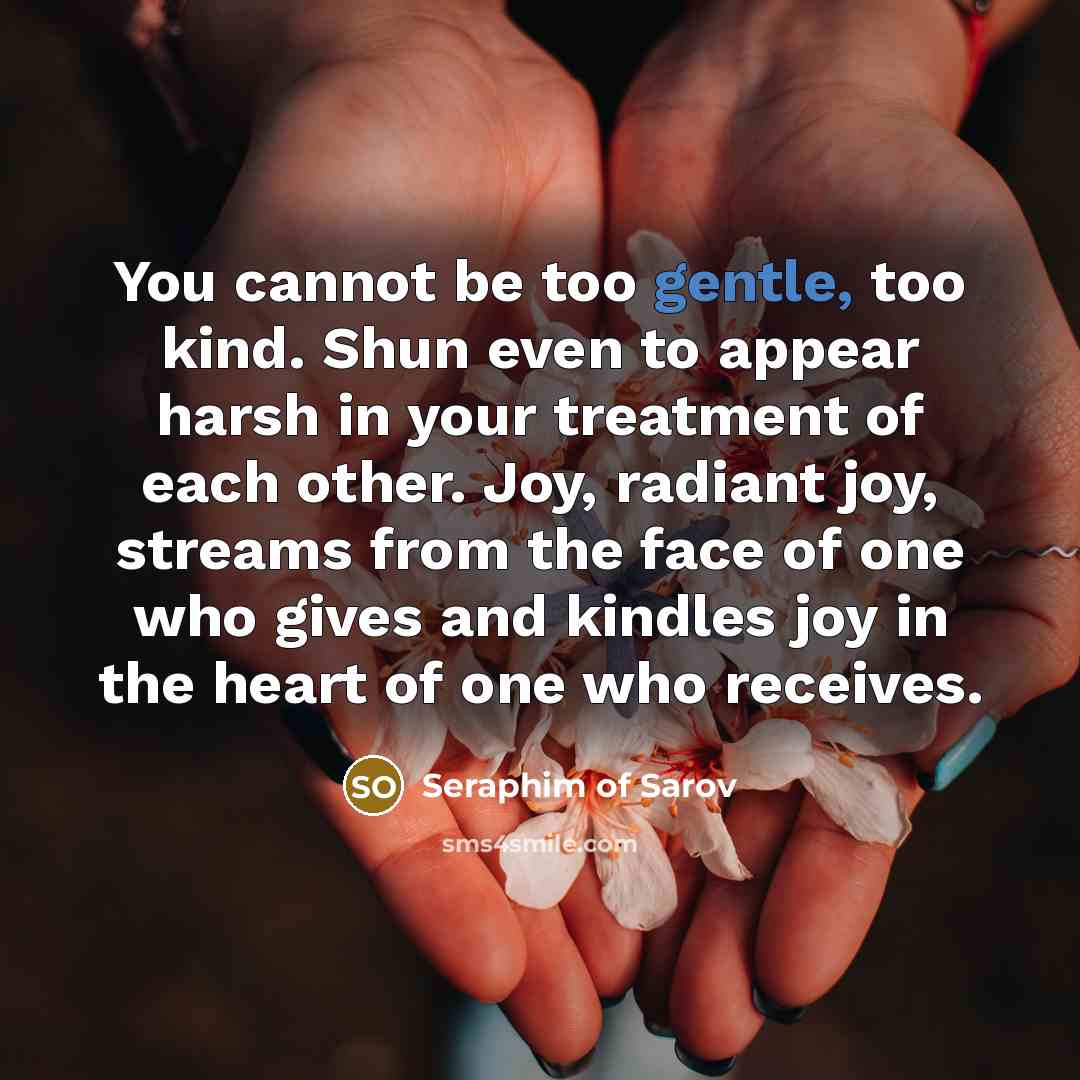 “You cannot be too gentle, too kind. Shun even to…” quote by Seraphim of Sarov