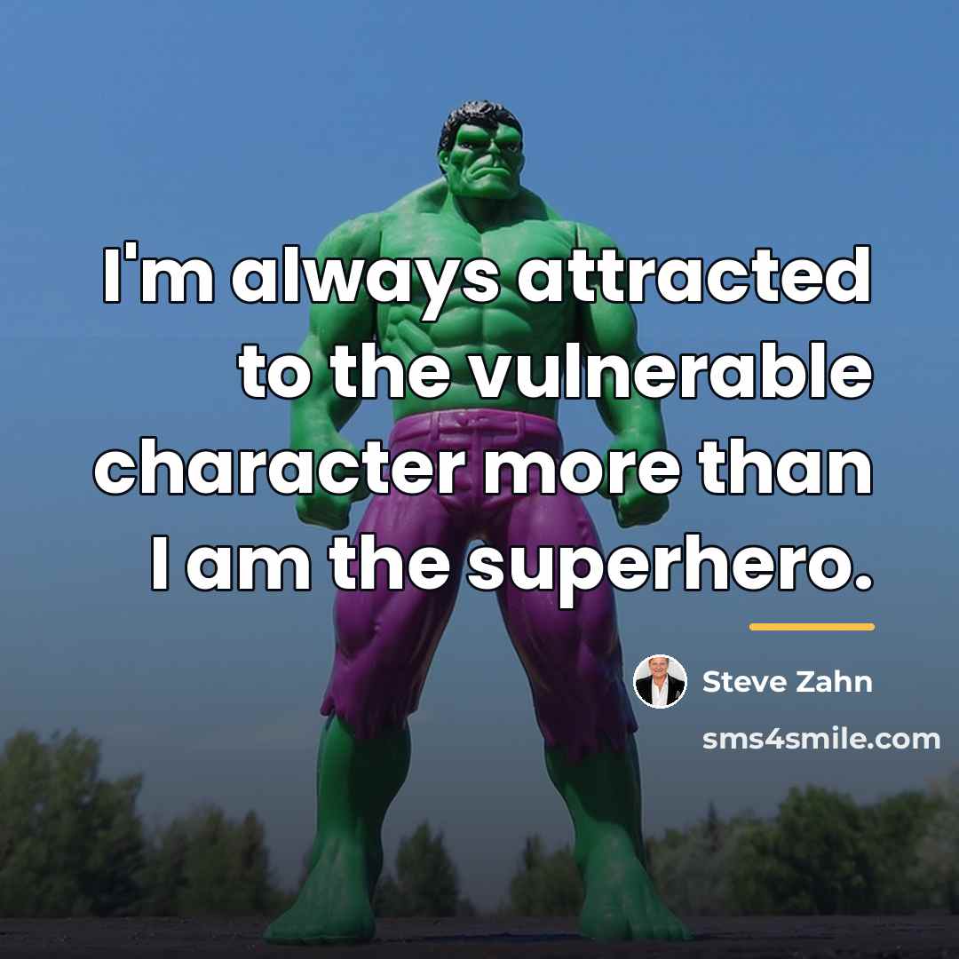 “I'm always attracted to the vulnerable character more than I…” quote by Steve Zahn