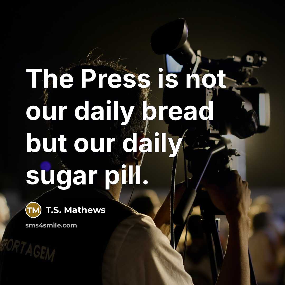 “The Press is not our daily bread but our daily…” quote by T.S. Mathews
