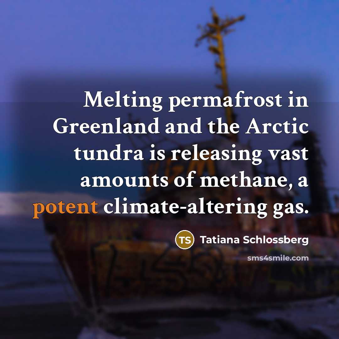 “Melting permafrost in Greenland and the Arctic tundra is releasing…” quote by Tatiana Schlossberg