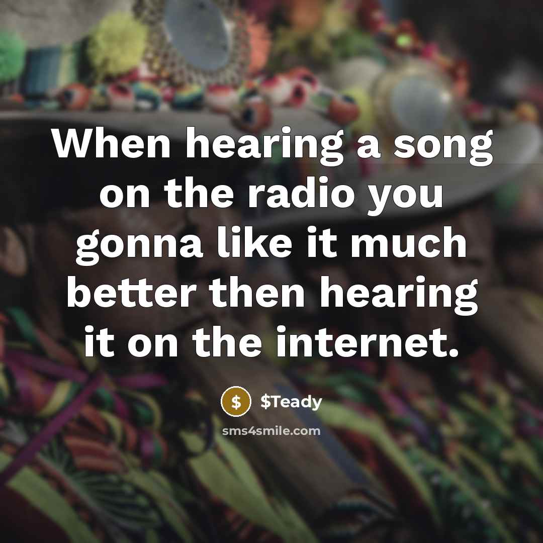 “When hearing a song on the radio you gonna like…” quote by $Teady