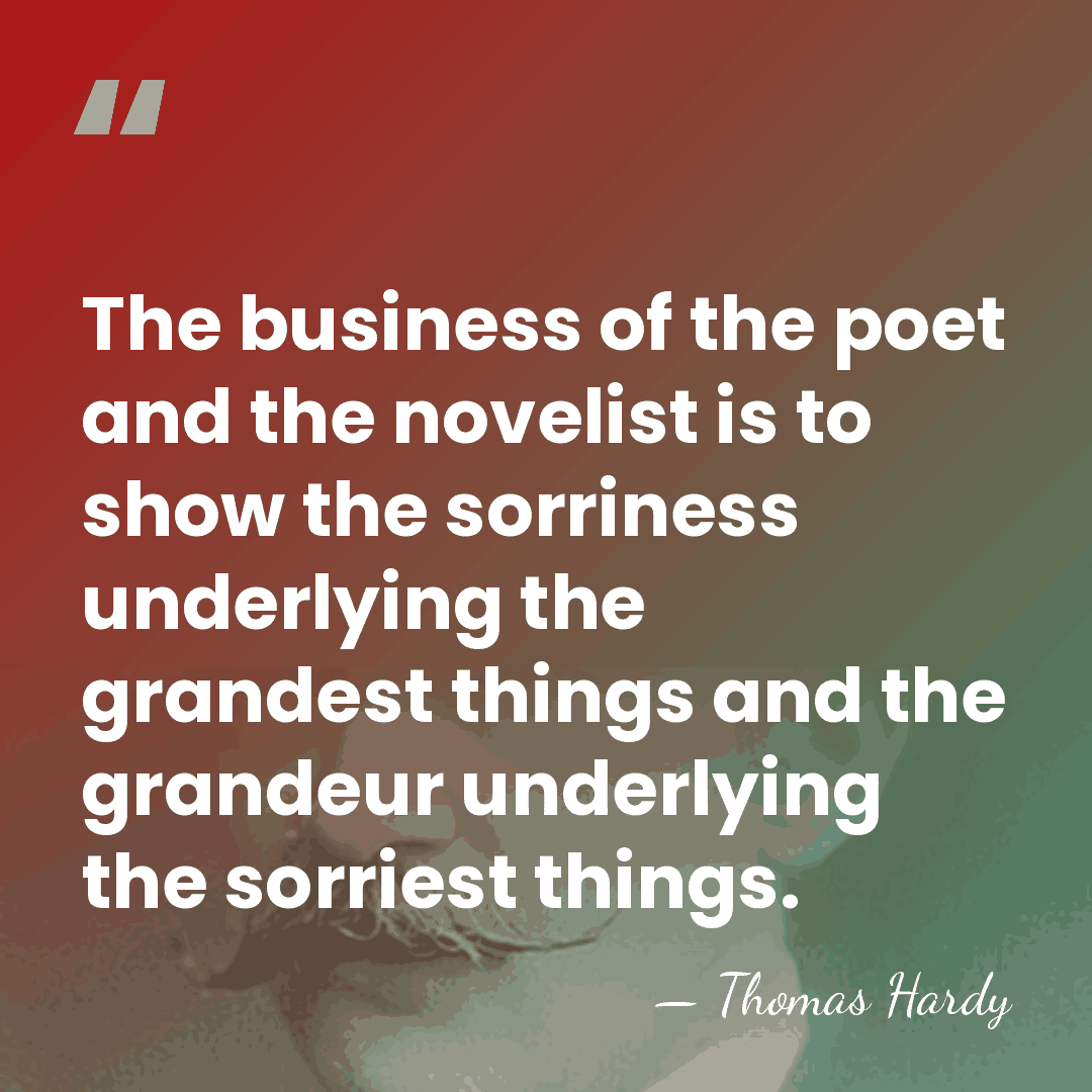 The business of the poet and the novelist is to show the&hellip; - Thomas Hardy