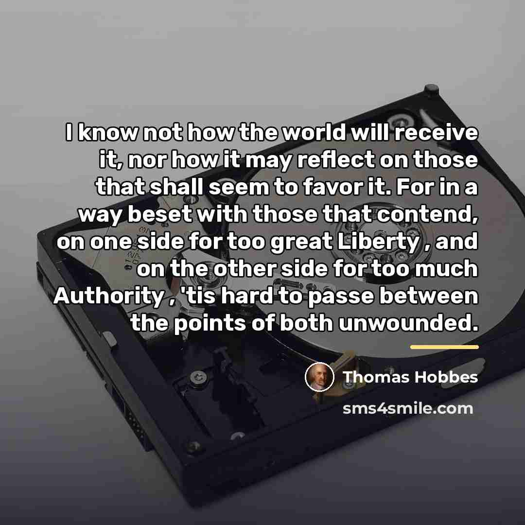 “I know not how the world will receive it, nor…” quote by Thomas Hobbes