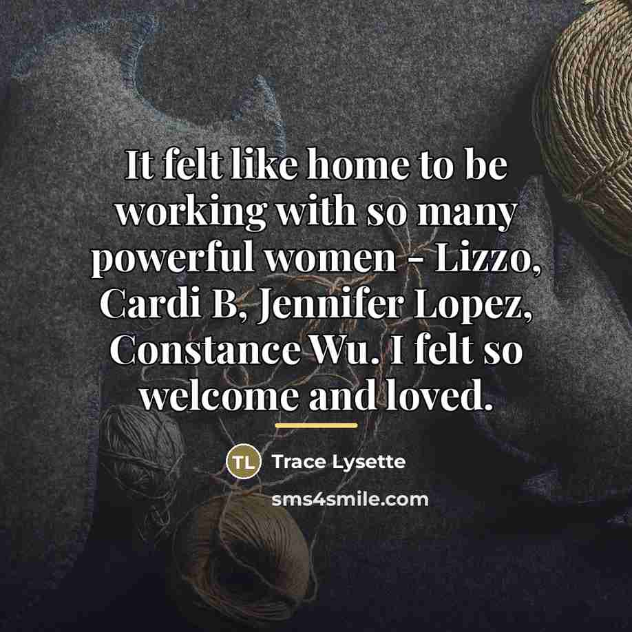 “It felt like home to be working with so many…” quote by Trace Lysette