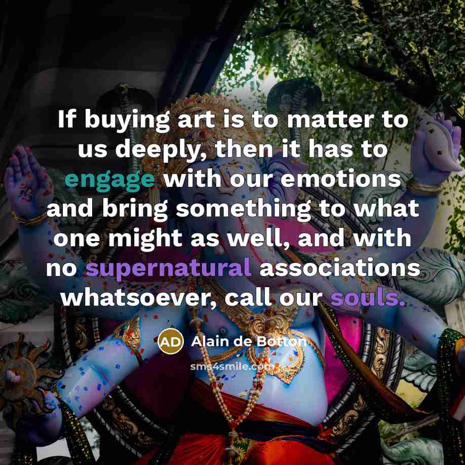 “If buying art is to matter to us deeply, then…” quote by Alain de Botton