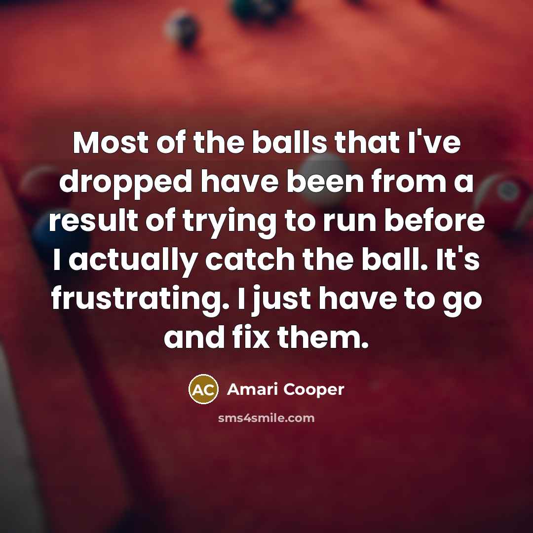“Most of the balls that I've dropped have been from…” quote by Amari Cooper