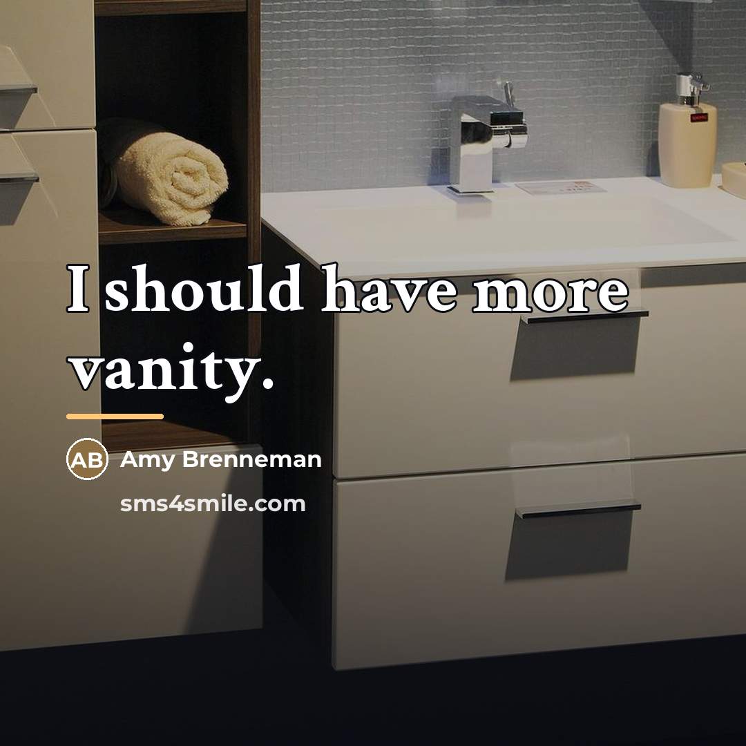 “I should have more vanity.…” quote by Amy Brenneman