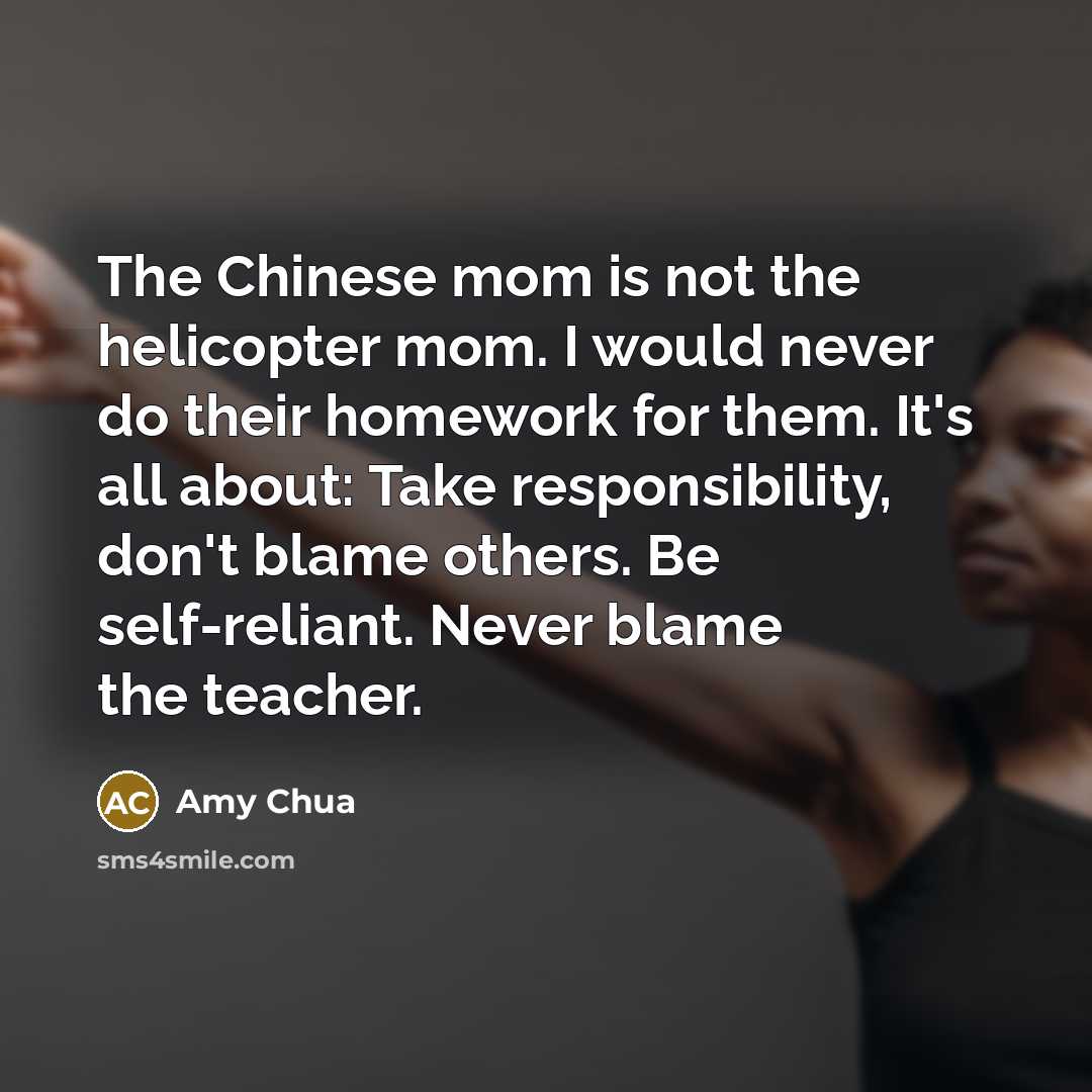 “The Chinese mom is not the helicopter mom. I would…” quote by Amy Chua