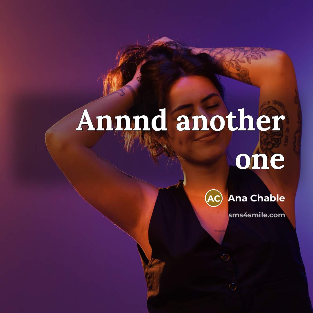 “Annnd another one…” quote by Ana Chable