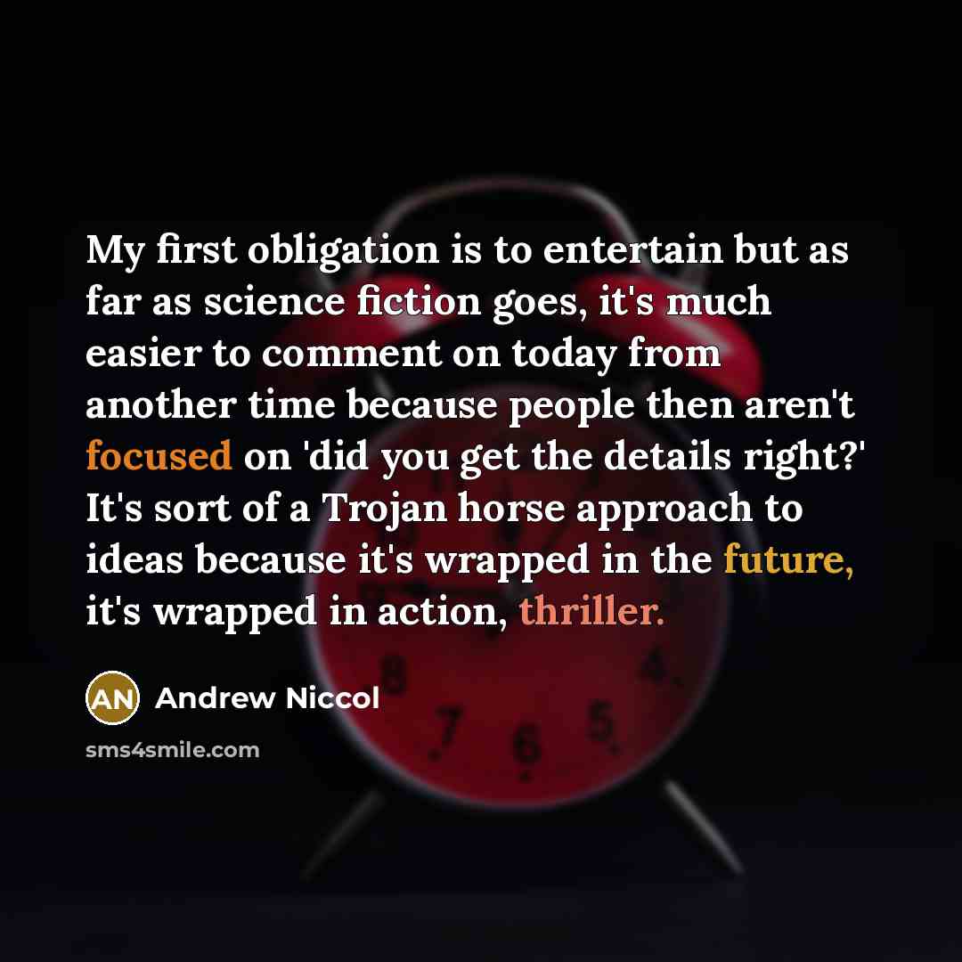 “My first obligation is to entertain but as far as…” quote by Andrew Niccol
