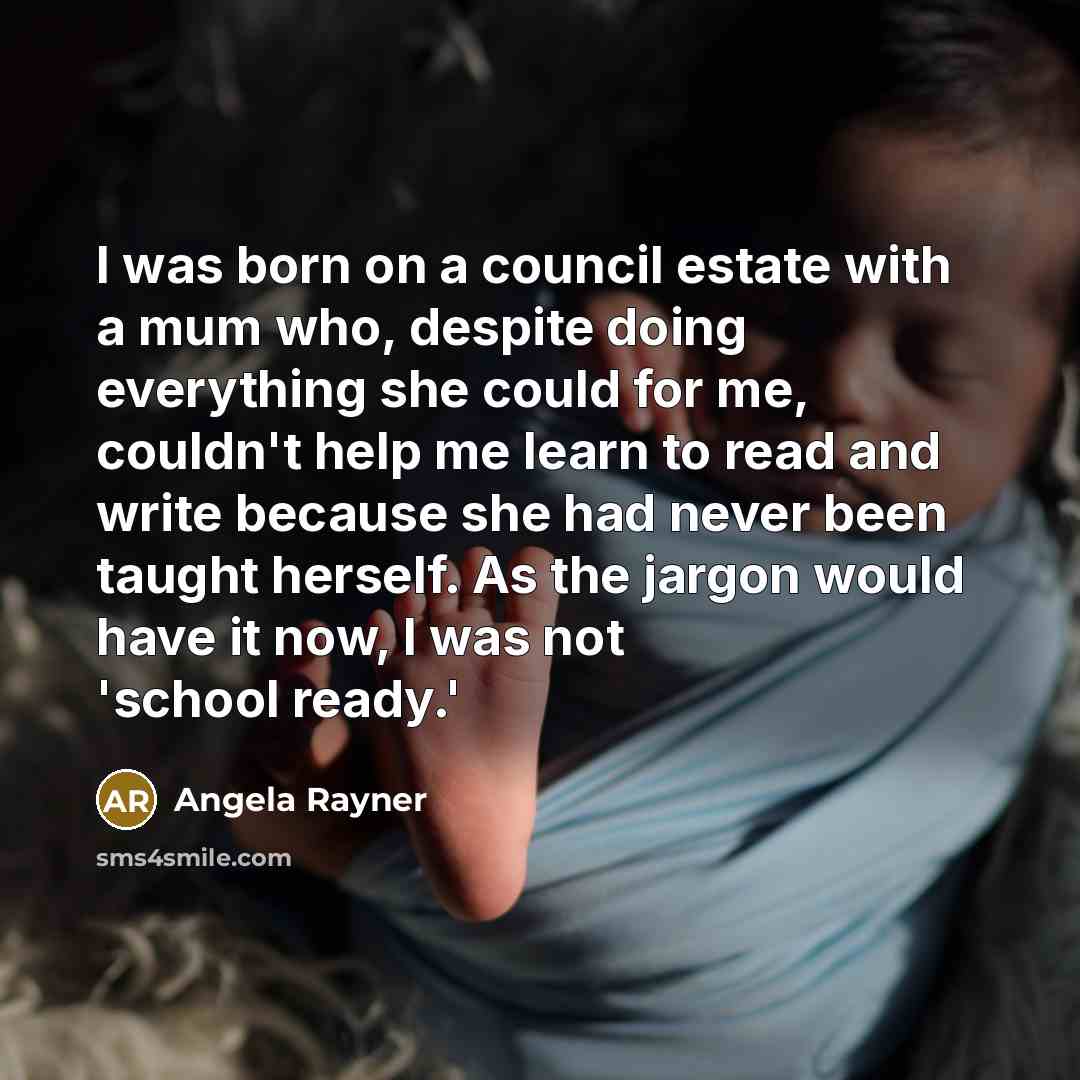 “I was born on a council estate with a mum…” quote by Angela Rayner