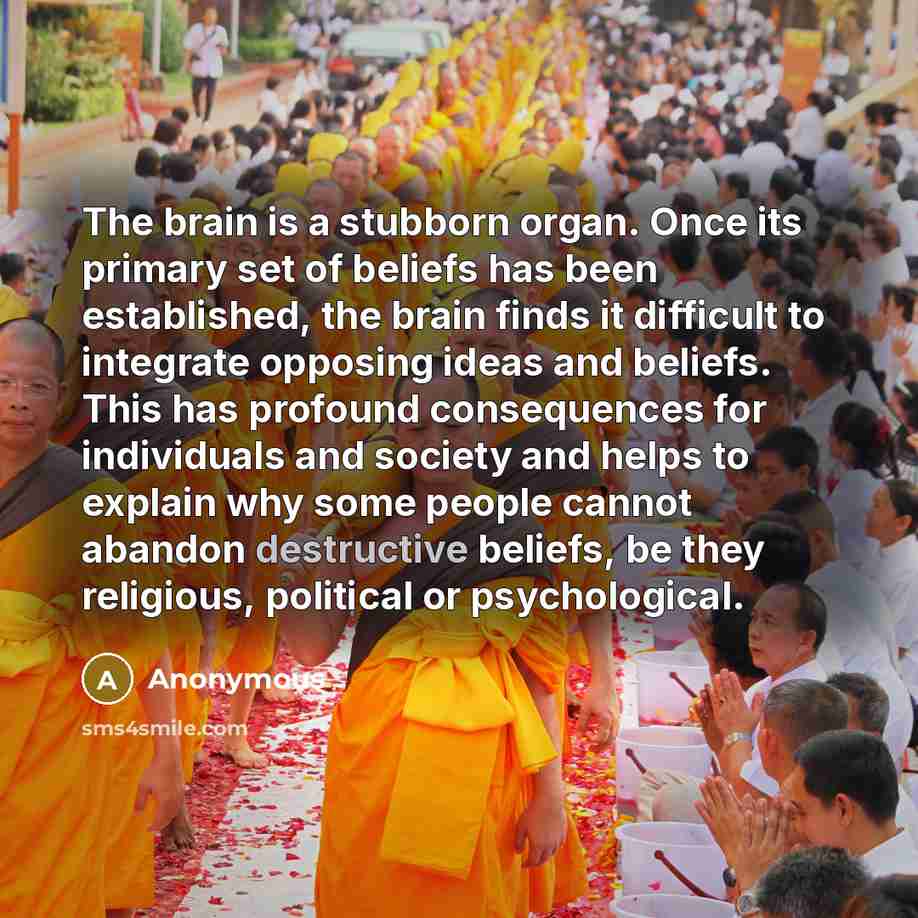 “The brain is a stubborn organ. Once its primary set…” quote by Anonymous