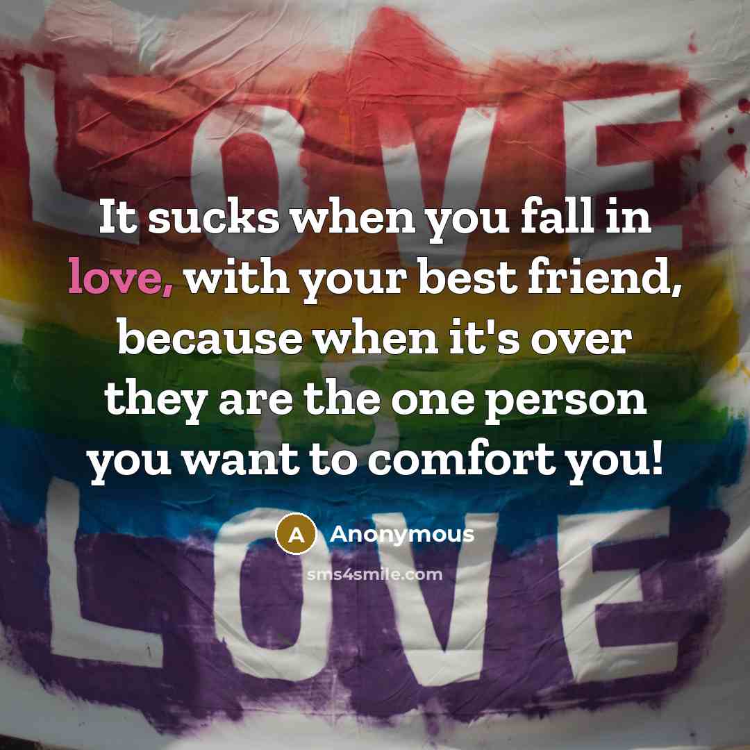 “It sucks when you fall in love, with your best…” quote by Anonymous