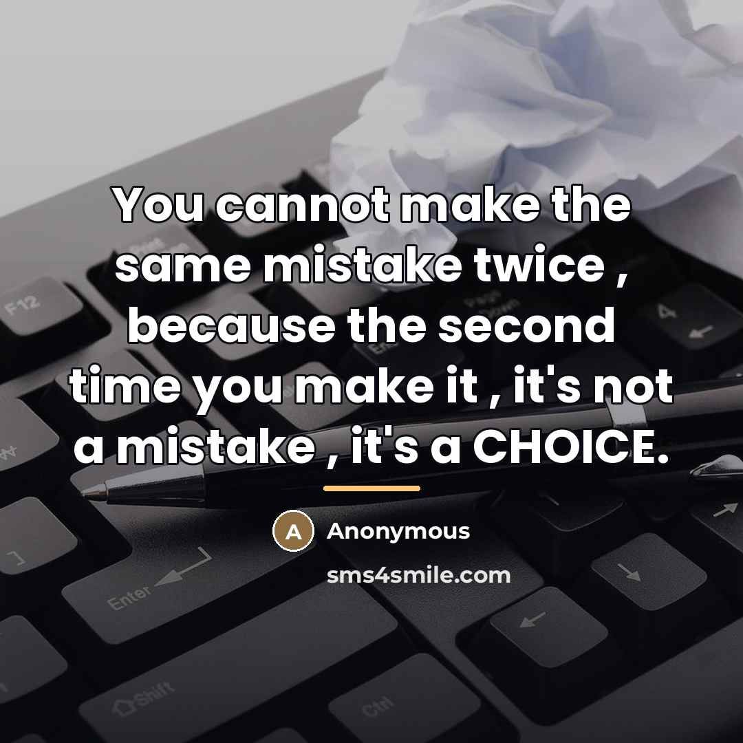 “You cannot make the same mistake twice , because the…” quote by Anonymous