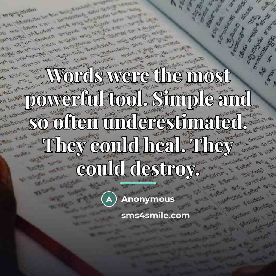 “Words were the most powerful tool. Simple and so often…” quote by Anonymous