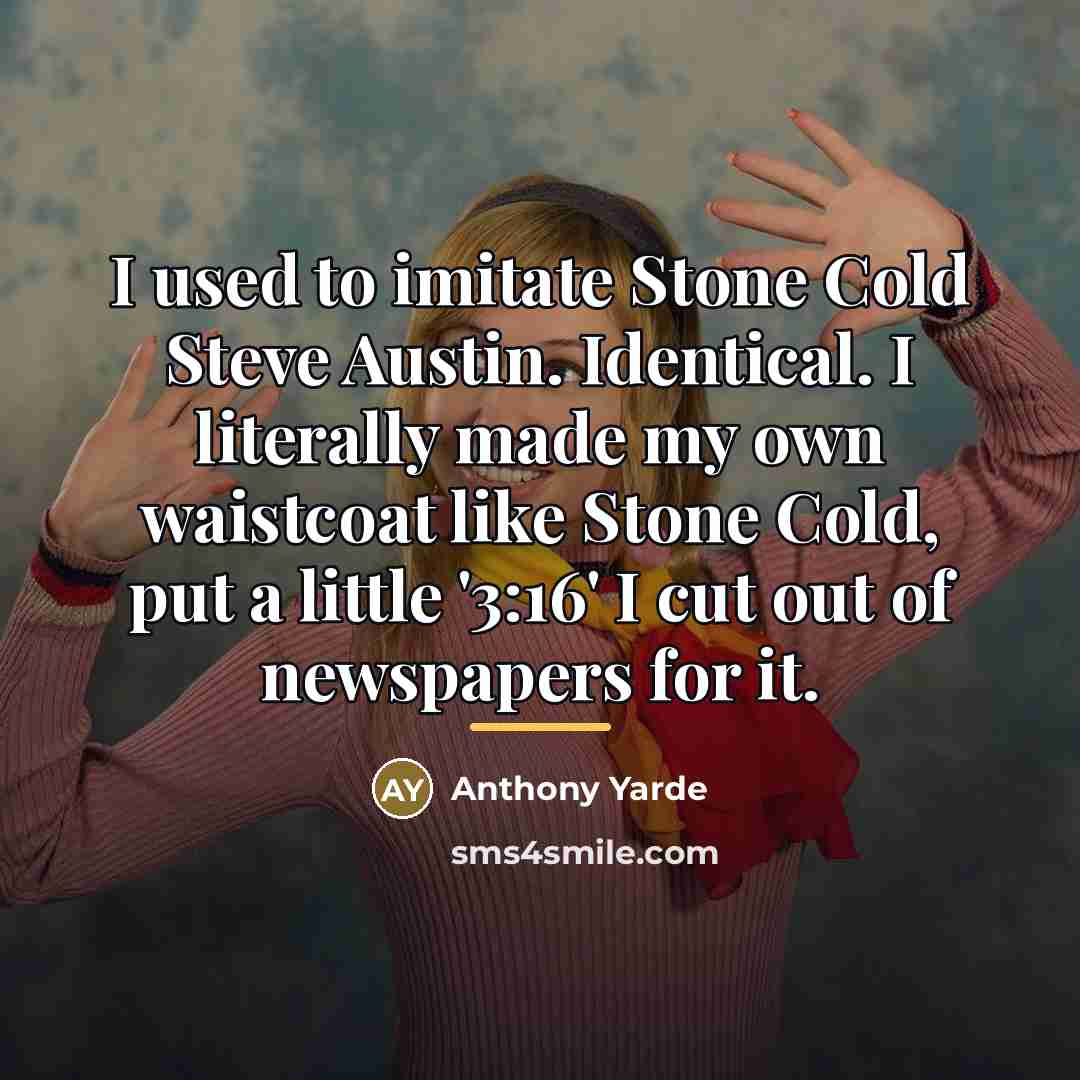 “I used to imitate Stone Cold Steve Austin. Identical. I…” quote by Anthony Yarde