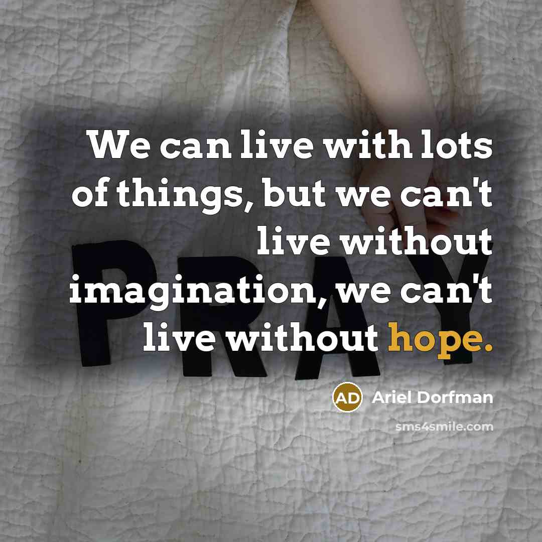 “We can live with lots of things, but we can't…” quote by Ariel Dorfman