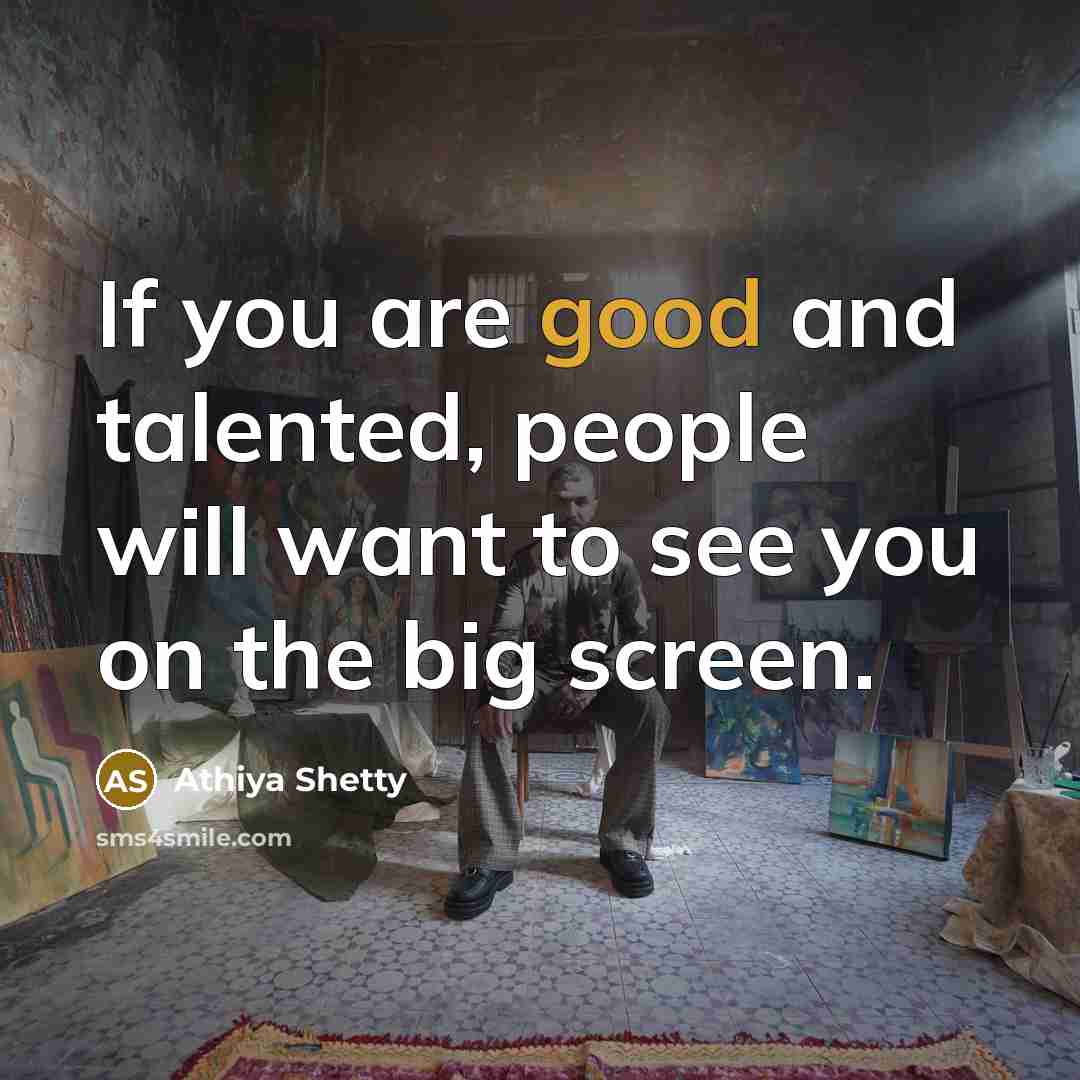 “If you are good and talented, people will want to…” quote by Athiya Shetty