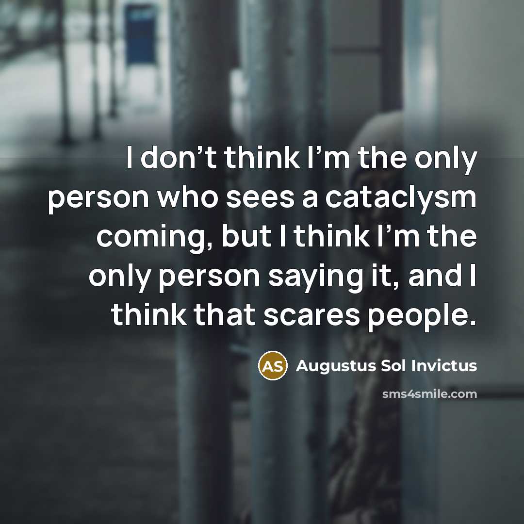 “I don't think I'm the only person who sees a…” quote by Augustus Sol Invictus