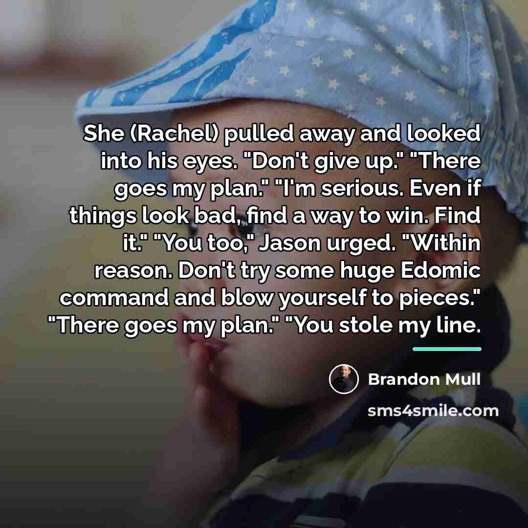 “She (Rachel) pulled away and looked into his eyes. "Don't…” quote by Brandon Mull