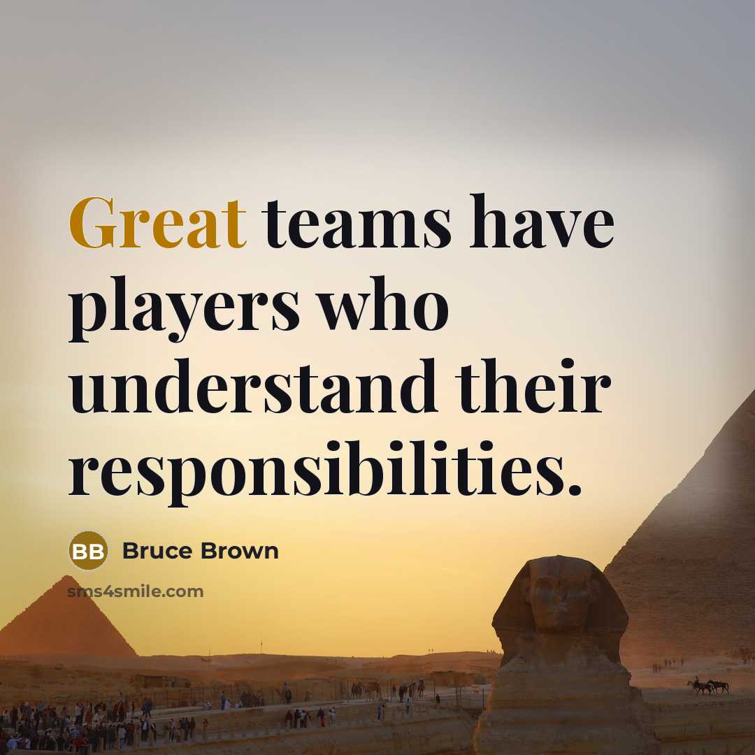“Great teams have players who understand their responsibilities.” quote by Bruce Brown
