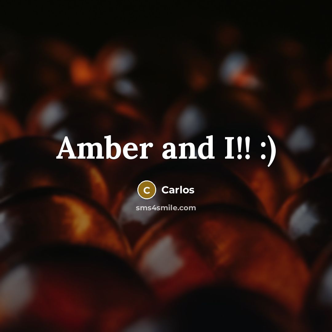“Amber and I!! :)” quote by Carlos