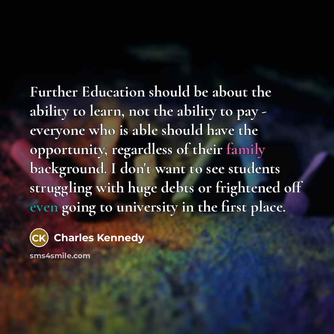 “Further Education should be about the ability to learn, not…” quote by Charles Kennedy