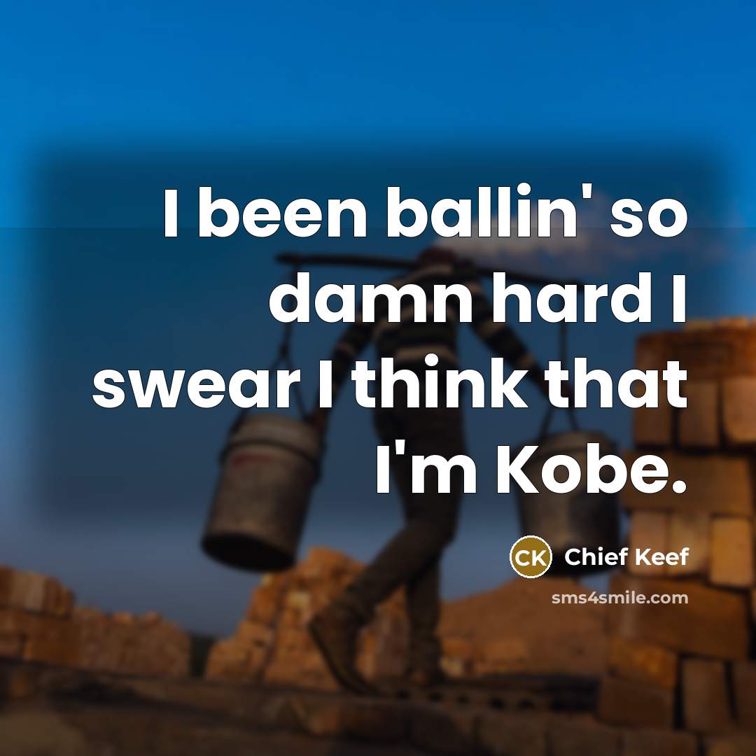 “I been ballin' so damn hard I swear I think…” quote by Chief Keef