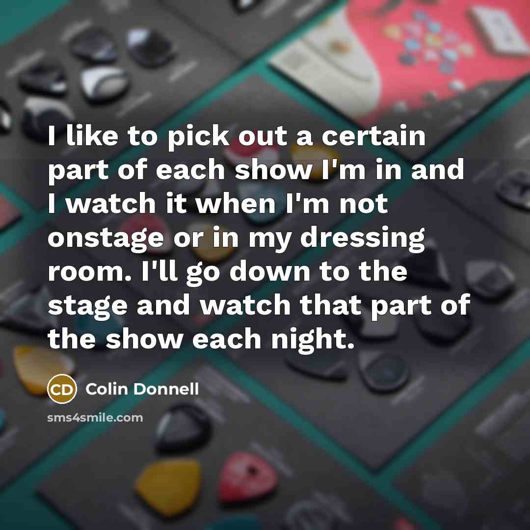“I like to pick out a certain part of each…” quote by Colin Donnell