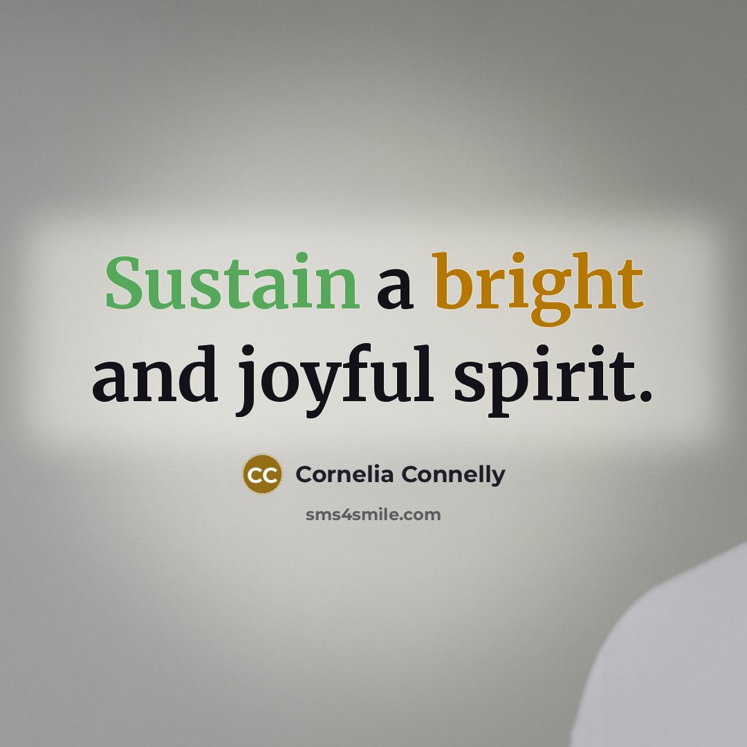 “Sustain a bright and joyful spirit.…” quote by Cornelia Connelly