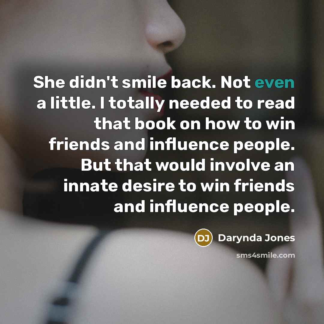 “She didn't smile back. Not even a little. I totally…” quote by Darynda Jones