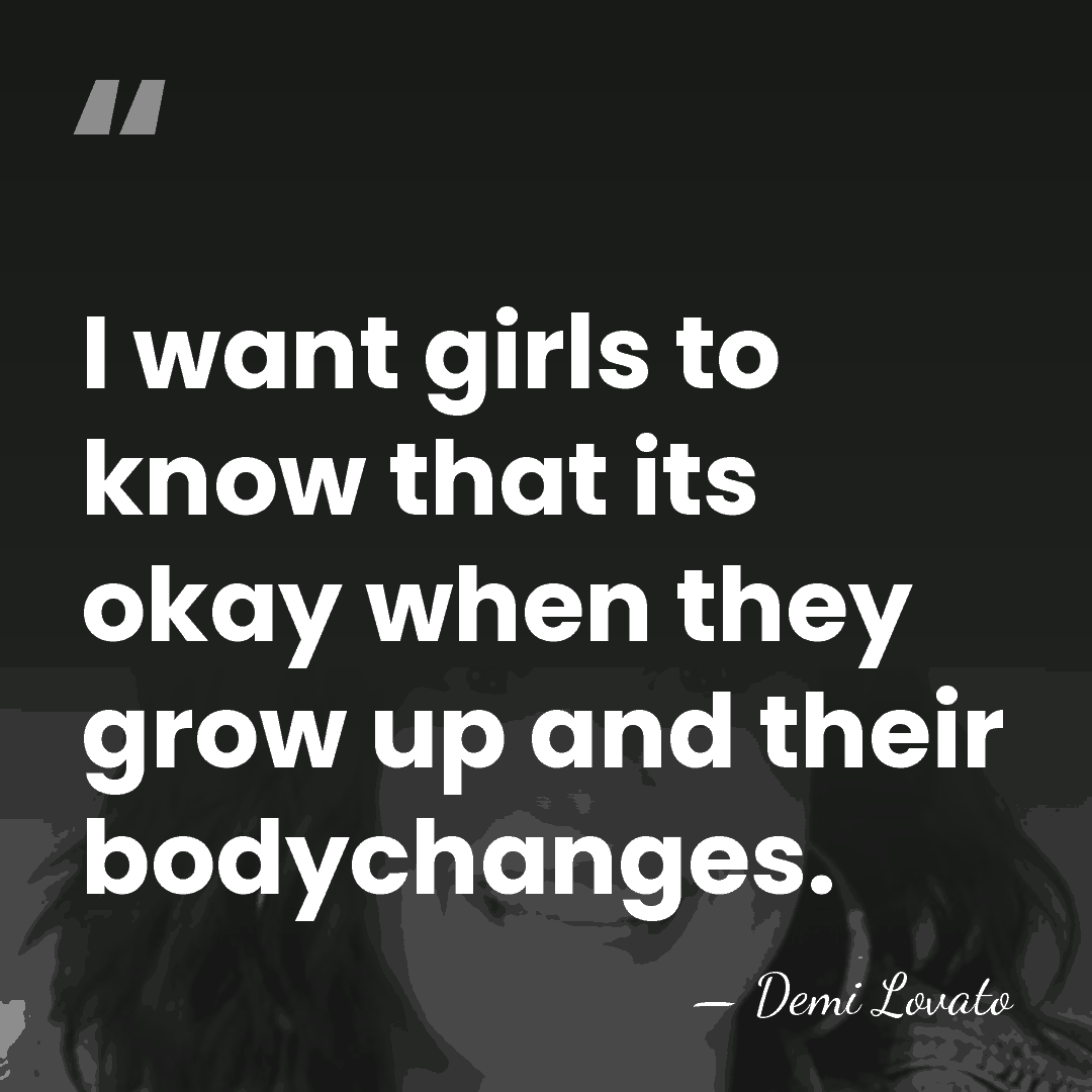 I want girls to know that its okay when they grow up&hellip; - Demi Lovato