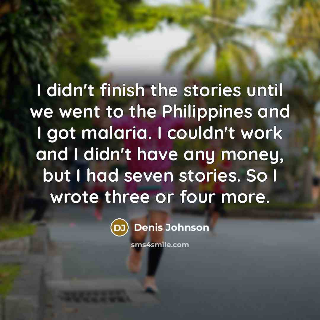 “I didn't finish the stories until we went to the…” quote by Denis Johnson