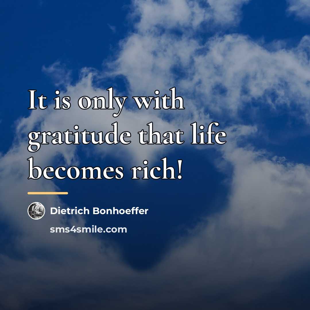 “It is only with gratitude that life becomes rich!…” quote by Dietrich Bonhoeffer