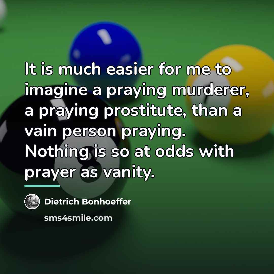“It is much easier for me to imagine a praying…” quote by Dietrich Bonhoeffer