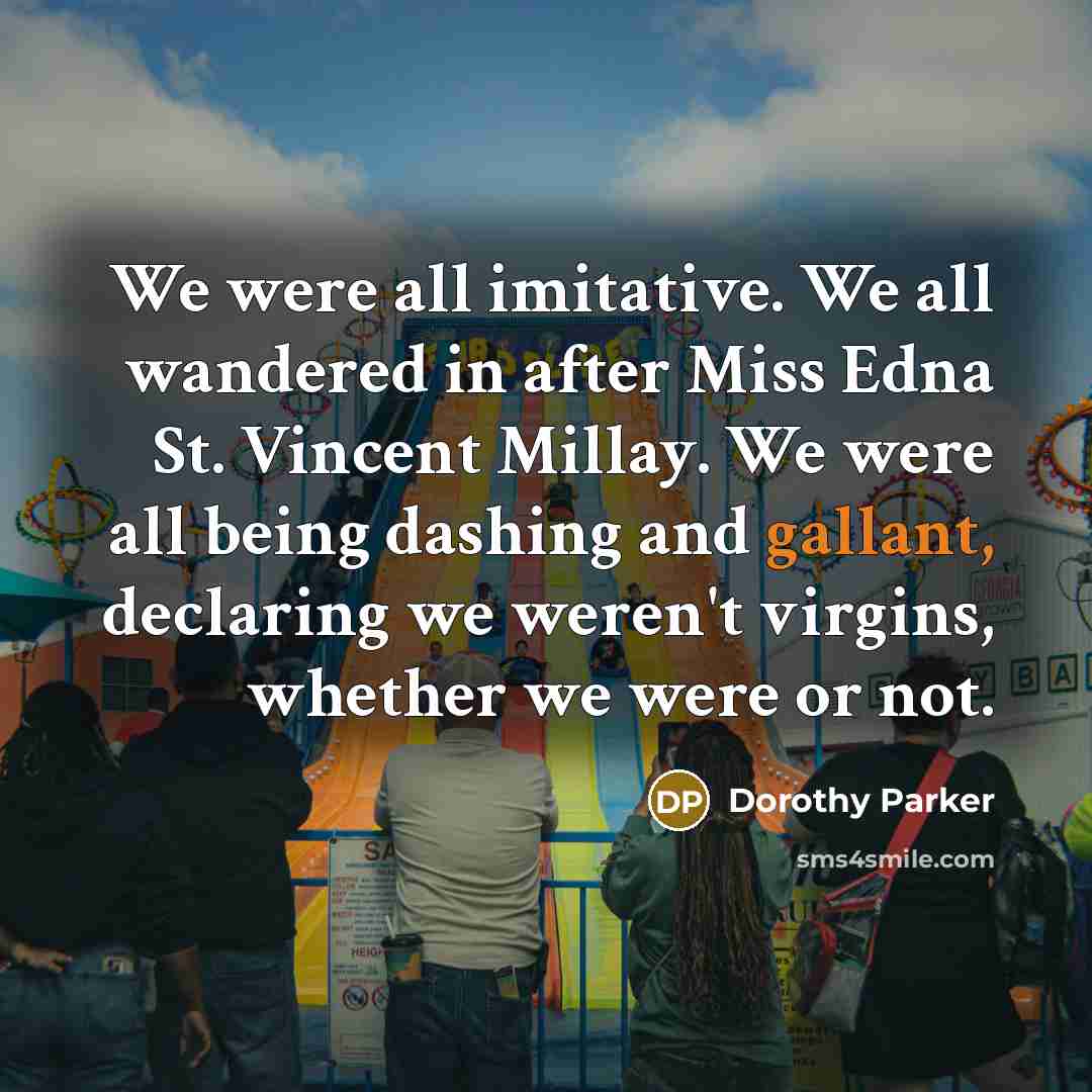 “We were all imitative. We all wandered in after Miss…” quote by Dorothy Parker