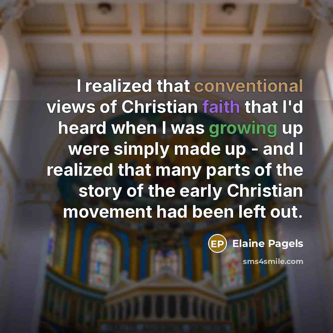 “I realized that conventional views of Christian faith that I'd…” quote by Elaine Pagels
