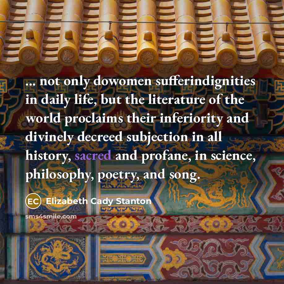 “... not only dowomen sufferindignities in daily life, but the…” quote by Elizabeth Cady Stanton