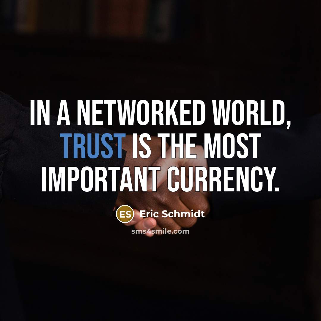 “In a networked world, trust is the most important currency.…” quote by Eric Schmidt