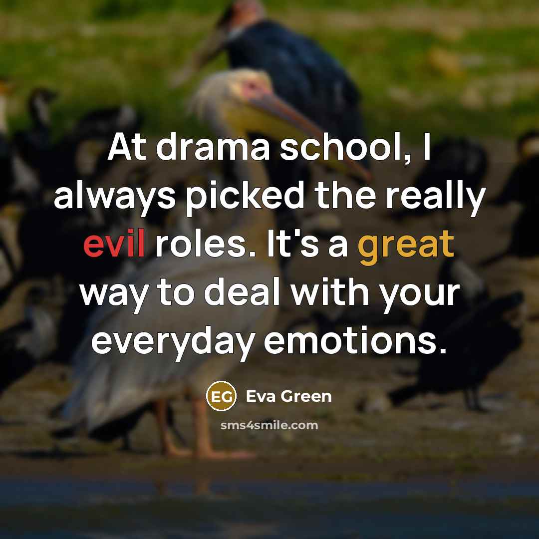 “At drama school, I always picked the really evil roles.…” quote by Eva Green