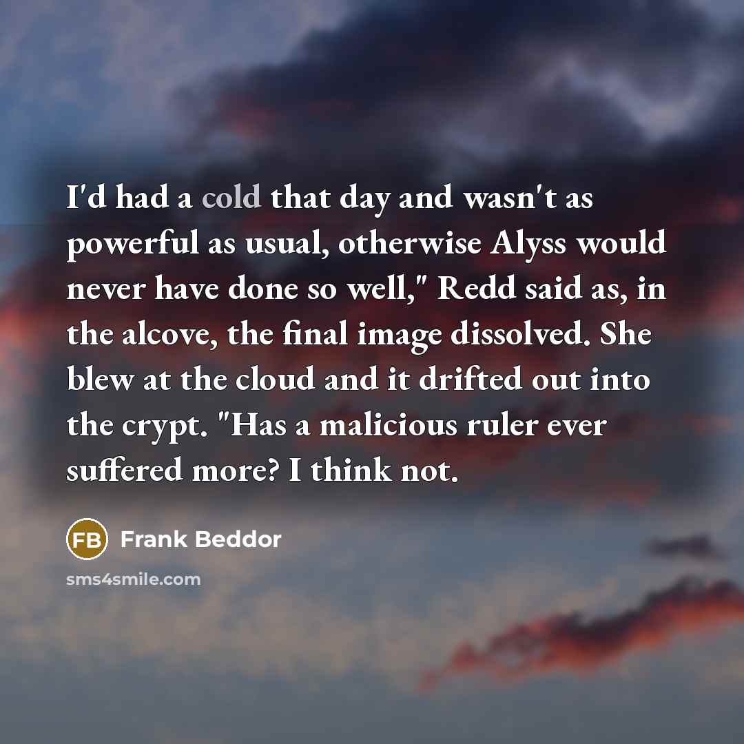 “I'd had a cold that day and wasn't as powerful…” quote by Frank Beddor