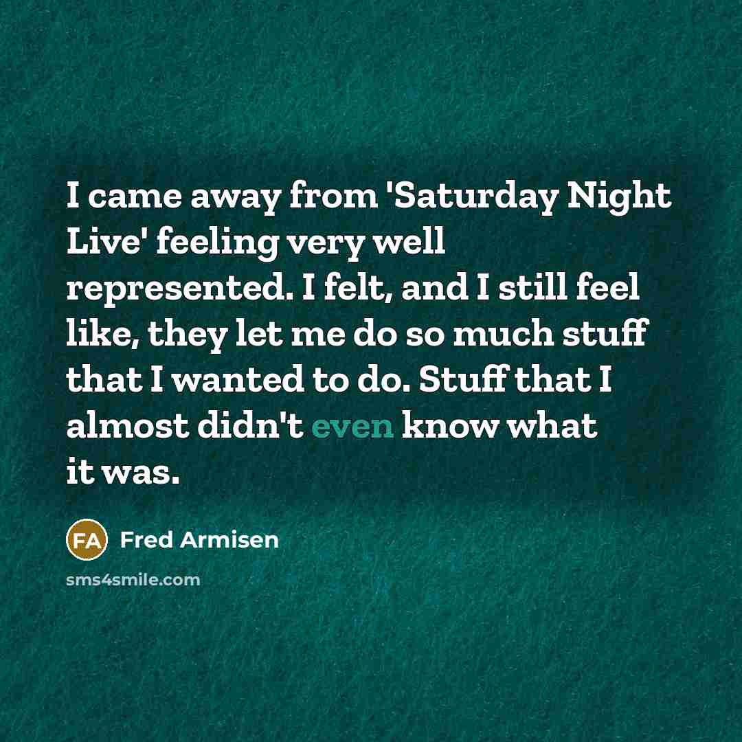 “I came away from 'Saturday Night Live' feeling very well…” quote by Fred Armisen
