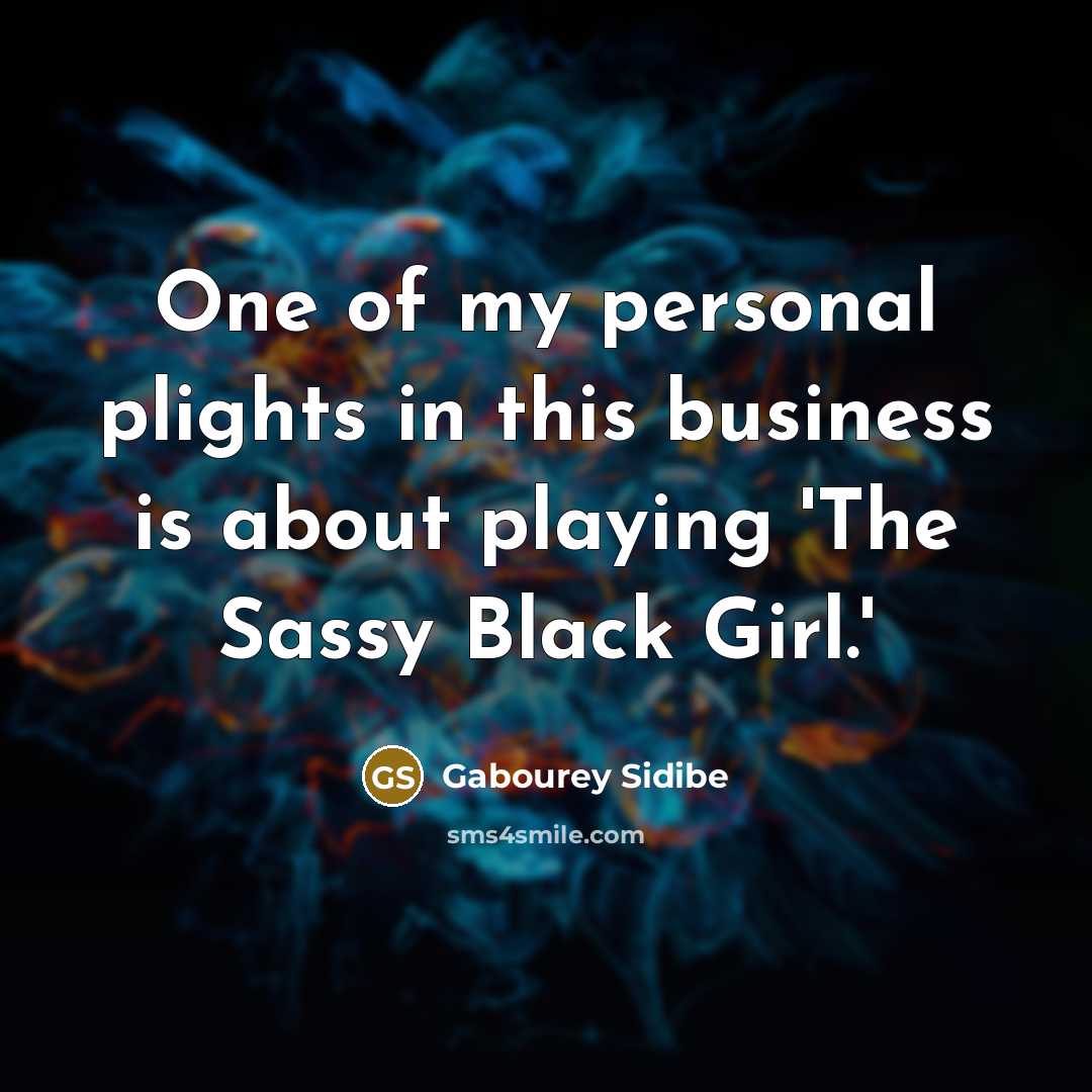 “One of my personal plights in this business is about…” quote by Gabourey Sidibe