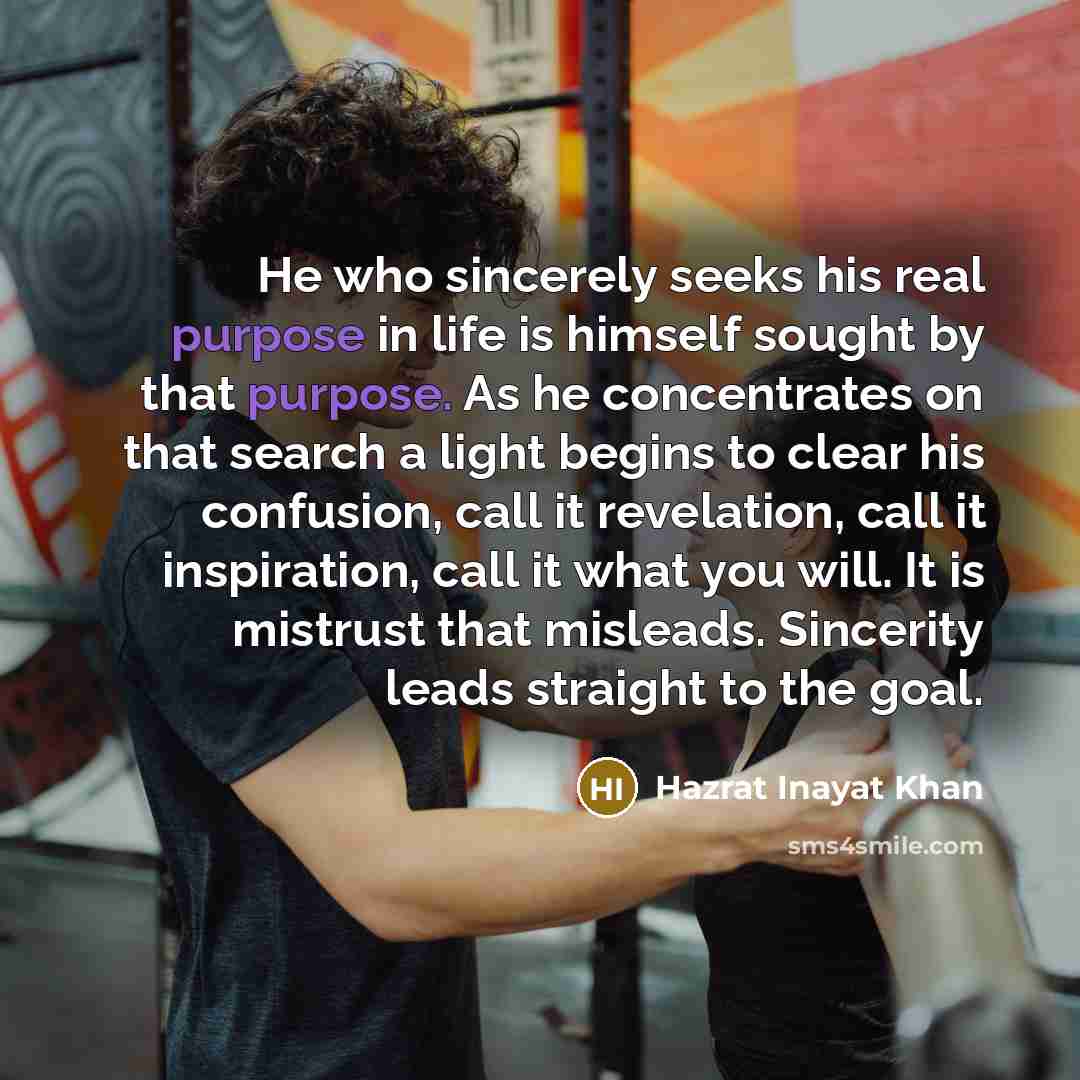 “He who sincerely seeks his real purpose in life is…” quote by Hazrat Inayat Khan