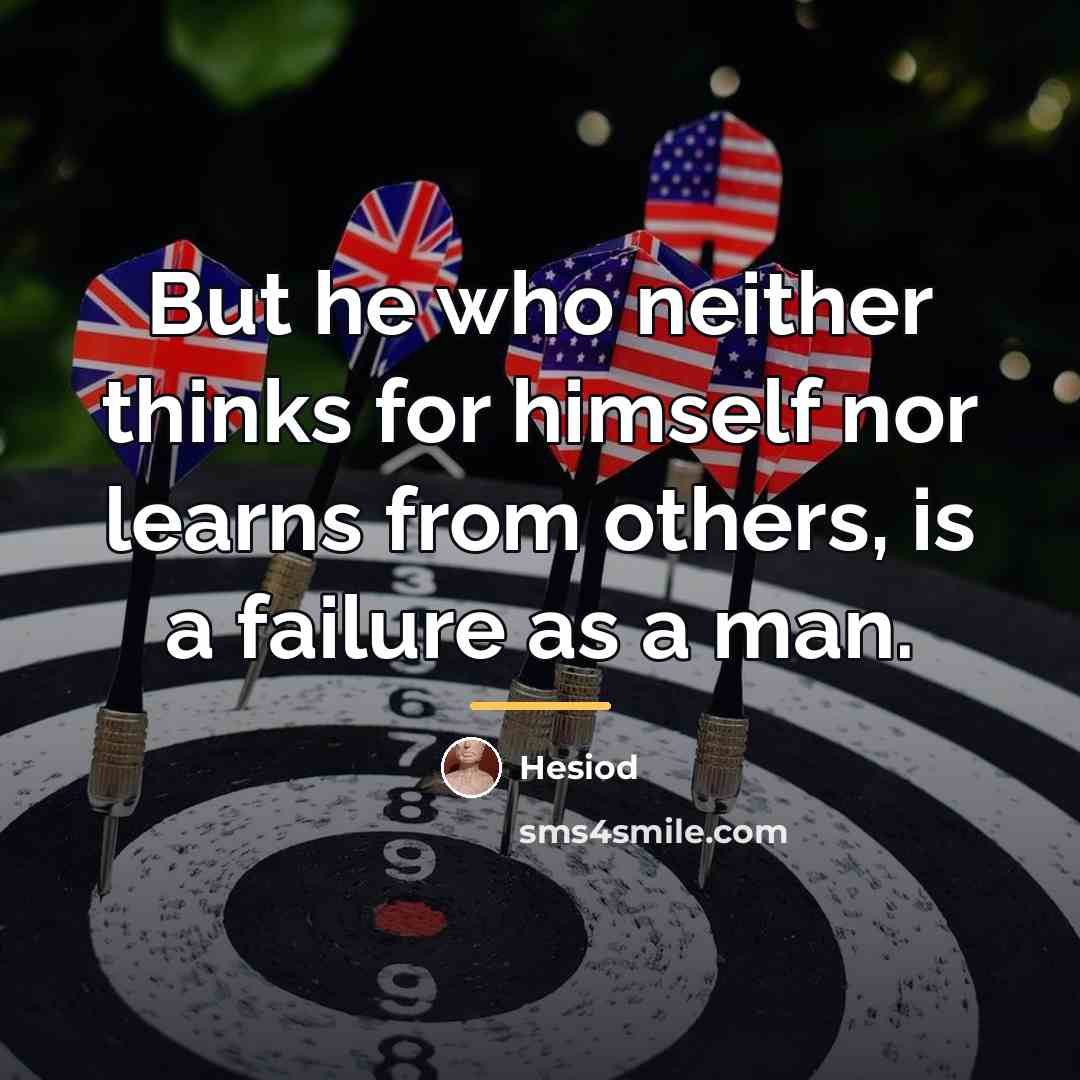 “But he who neither thinks for himself nor learns from…” quote by Hesiod