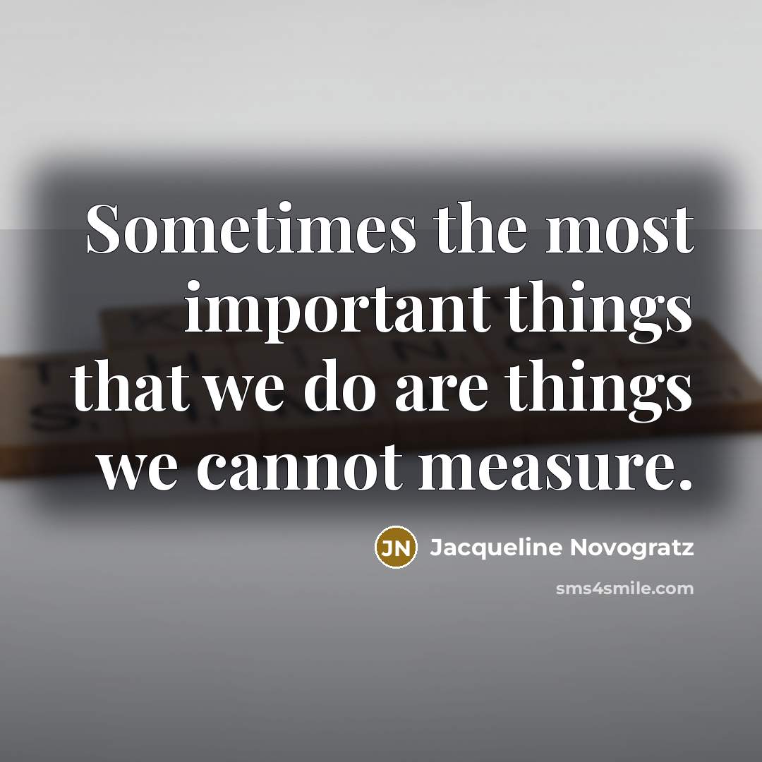 “Sometimes the most important things that we do are things…” quote by Jacqueline Novogratz